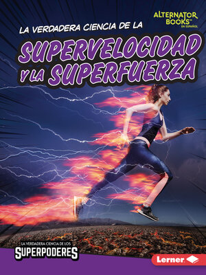 cover image of La verdadera ciencia de la supervelocidad y la superfuerza (The Real Science of Superspeed and Superstrength)